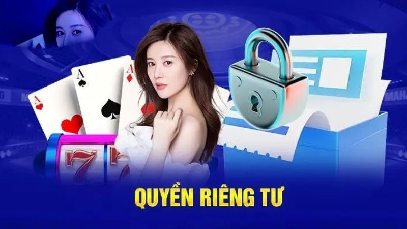 Nắm rõ quyền riêng tư - An toàn đặt cược, giải trí thả ga!