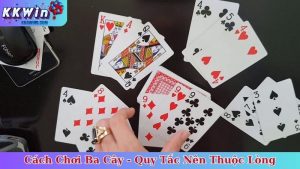 Cách Chơi Ba Cây Tại KKWIN - Quy Tắc Cơ Bản Nên Thuộc Lòng