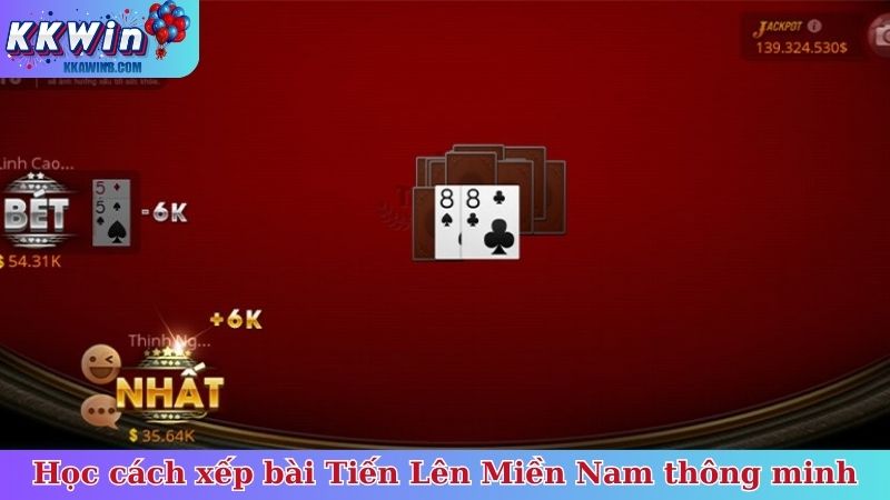 Học cách xếp bài Tiến Lên Miền Nam thông minh